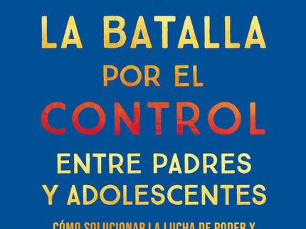 Acabar Con La Batalla Por El Control Entre Padres Y Adolescentes