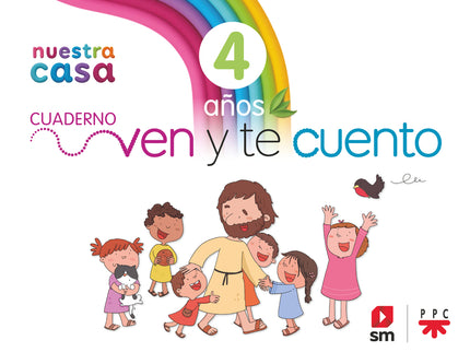 Religión Católica. Nuestra Casa. Ven Y Te Cuento. 4 Años