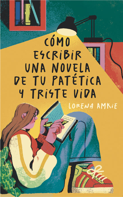 Cómo Escribir Una Novela De Tu Patética Y Triste Vida