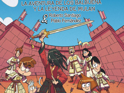 Los Forasteros Del Tiempo 19: La Aventura De Los Balbuena Y La Leyenda De Mulán