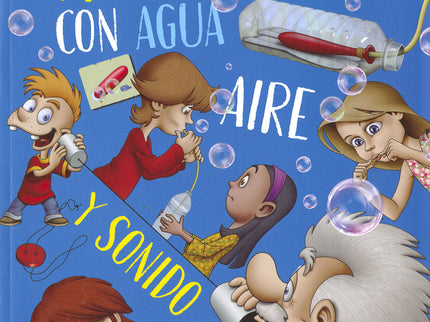 Experimentos Con Agua, Aire Y Sonido