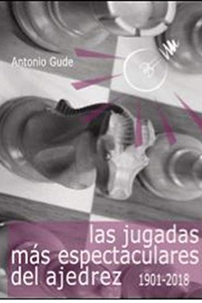 Portada del libro Las Jugadas Más Espectaculares Del Ajedrez (1901-2018)