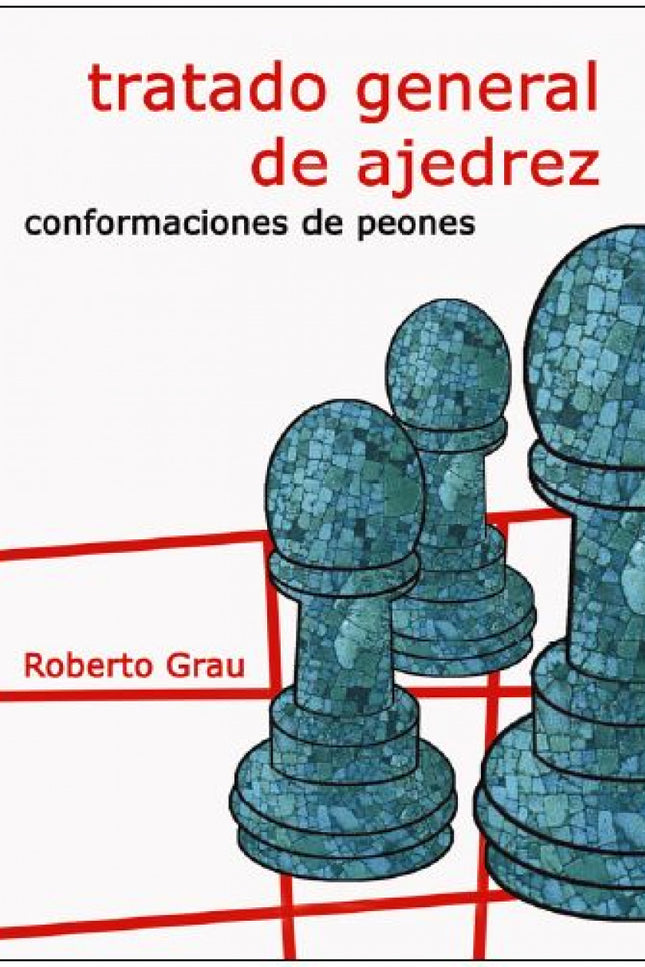 Tratado General De Ajedrez Iii. Conformaciones De Peones