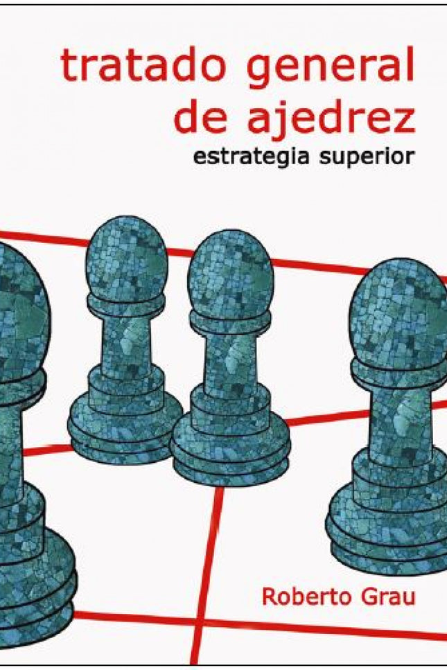 Tratado General De Ajedrez Iv. Estrategia Superior