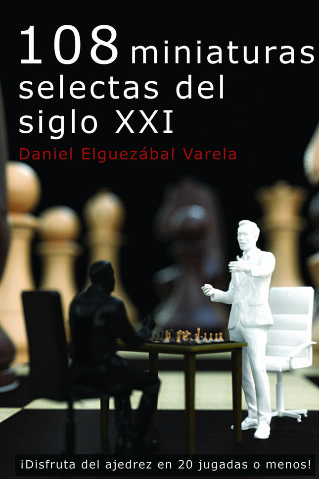Libro 108 Miniaturas Selectas Del Siglo Xxi: Las miniaturas son partidas de menos de 20 jugadas que se caracterizan porque uno de los contendientes comete algún error o por la introducción de una novedad teórica. Ésta es una selección de miniaturas jugadas por fuertes maestros en los últimos 20 años.