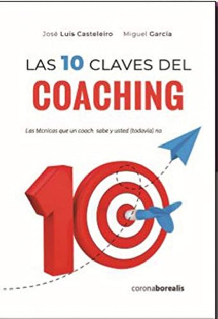 Libro Las Diez Claves Del Coaching: Esta obra aporta al mundo del coaching un abordaje integral, de forma seria y sencilla. Cualquier persona que desee conocer esta disciplina, sus procesos, herramientas y resultados, encontrará aquí una guía de fácil aplicación, a través de cada capítulo y sus claves, dentro de una óptica humanista.