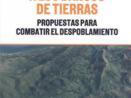 Libro De La Ordenacion Del Territorio A Los Bancos De Tierras: Propuestas para combatir el despoblamiento. La modificación legal más novedosa en materia de estructuras agrarias fue el inicio de los bancos de tierras en los años 80, tema que se pretende abortar en este trabajo, entre otros, desarrollando una serie de puntos con sus conclusiones y propuestas.