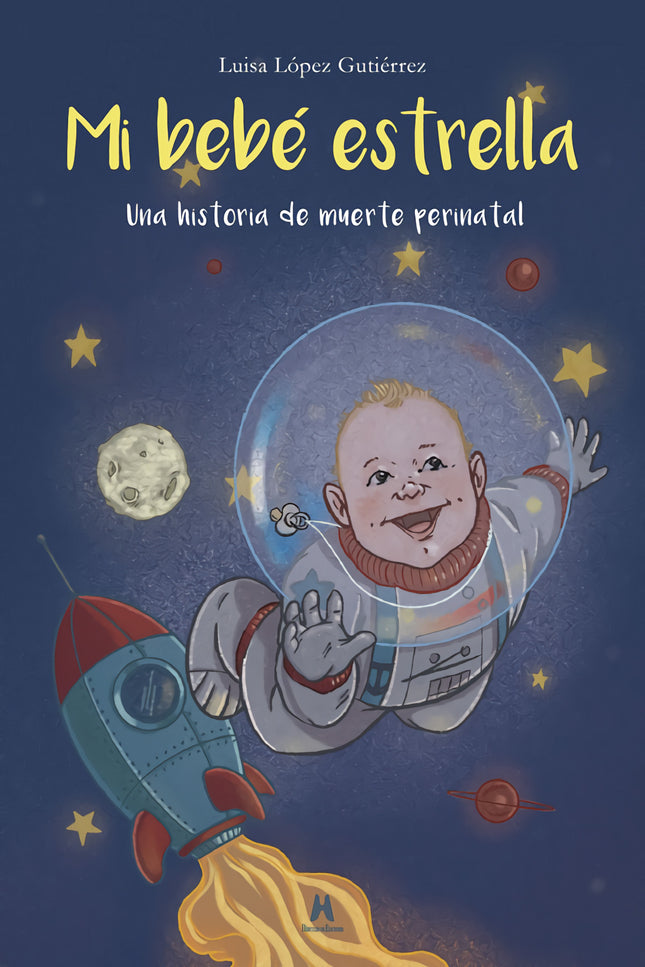 Libro Mi Bebé Estrella. Una Historia De Muerte Perinatal: '«Lo siento? no hay latido».