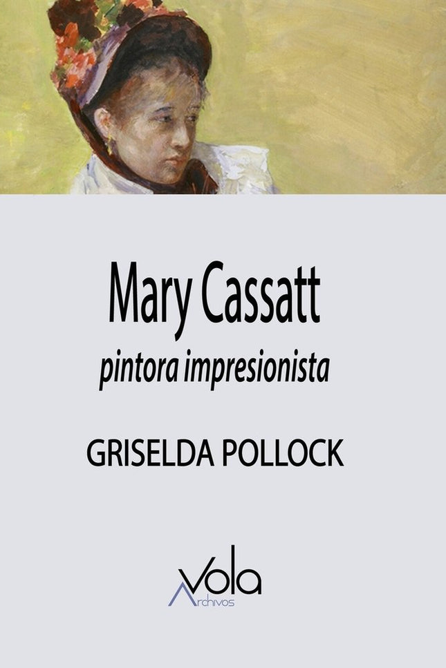 Mary Cassatt - pintora impresionista - Griselda Pollock - Tapa blanda