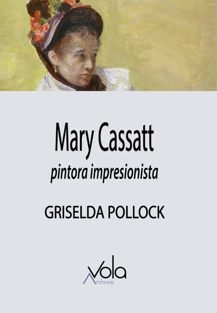 Mary Cassatt - pintora impresionista - Griselda Pollock - Tapa blanda