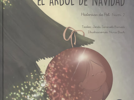 Libro El árbol De Navidad: La magia de la Navidad se puede manifestar de muchas formas. Para Pol, como para la mayoría de los niños y niñas, se trata de una época del año muy muy especial.