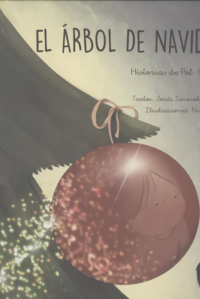 Libro El árbol De Navidad: La magia de la Navidad se puede manifestar de muchas formas. Para Pol, como para la mayoría de los niños y niñas, se trata de una época del año muy muy especial.