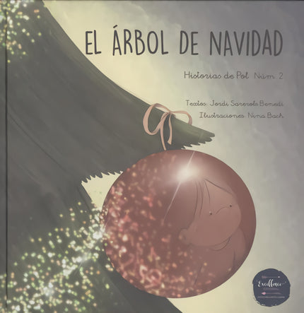 Libro El árbol De Navidad: La magia de la Navidad se puede manifestar de muchas formas. Para Pol, como para la mayoría de los niños y niñas, se trata de una época del año muy muy especial.