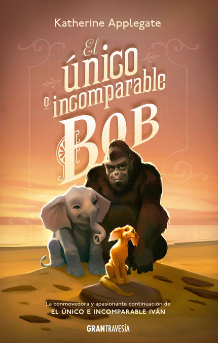 El único e incomparable Bob - Katherine Applegate - TAPA BLANDA O BOLSILLO