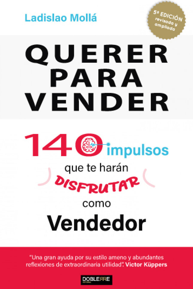 Querer Para Vender, 140 Impulsos Que Te Harán Disfrutar Como Vendedor