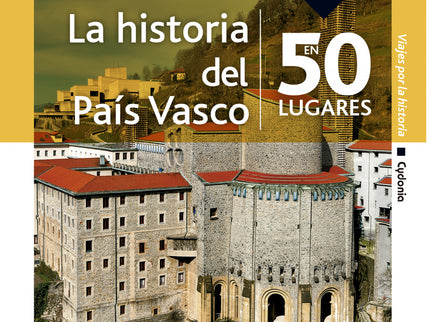 La Historia Del País Vasco En 50 Lugares