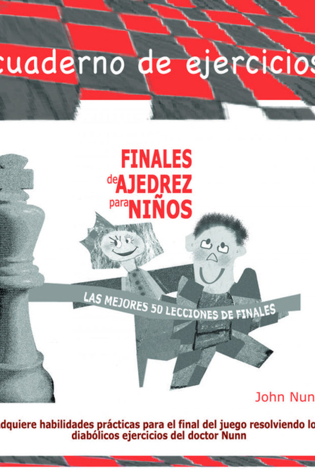 Finales De Ajedrez Para Niños (las Mejores 50 Lecciones De Finales)