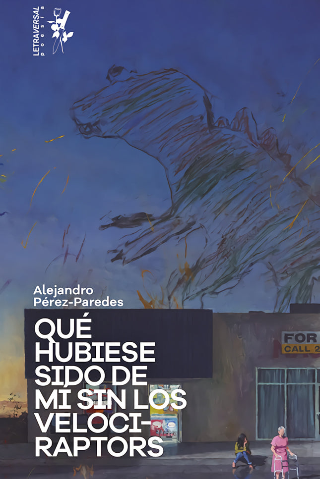 QUE HUBIESE SIDO DE MI SIN LOS VELOCIRAPTORS - Alejandro Pérez-Paredes - RUSTICA