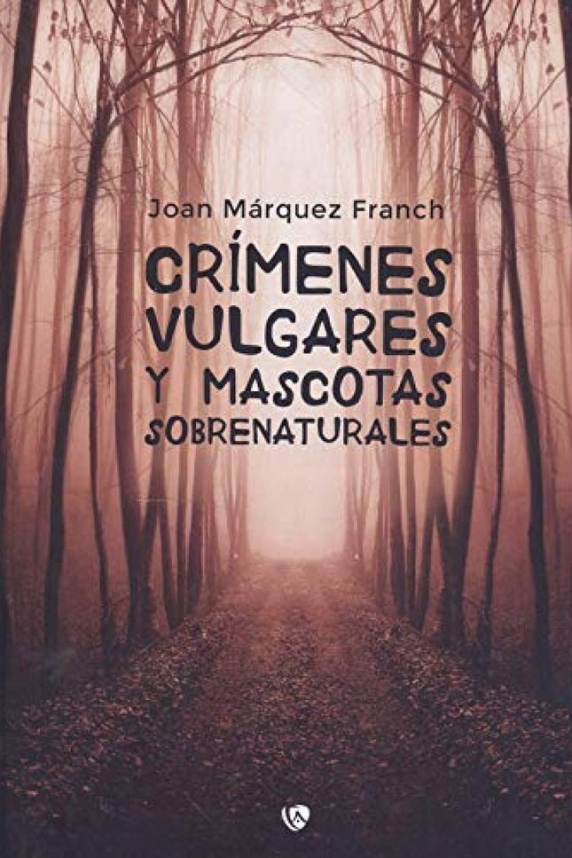 Crímenes Vulgares Y Mascotas Sobrenaturales