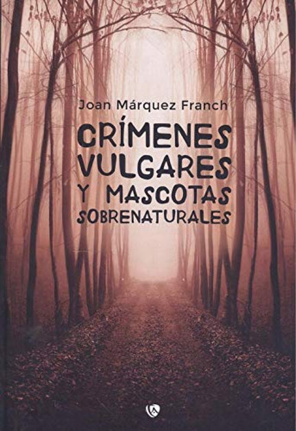 Crímenes Vulgares Y Mascotas Sobrenaturales