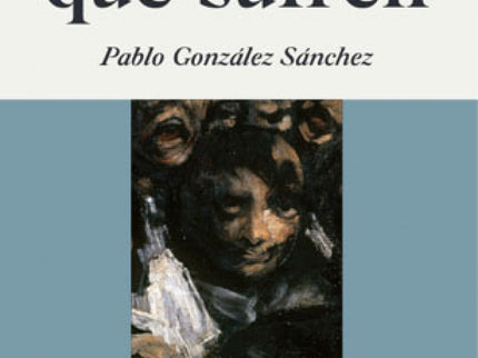 Los que sufren - Pablo González Sánchez - RUSTICA