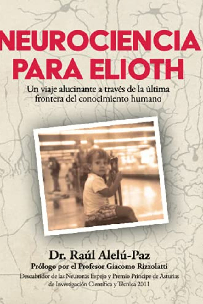Neurociencia Para Elioth:viaje Alucinante A Traves De La