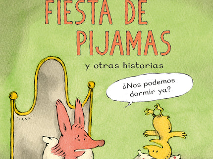 Fox Chick. Fiesta de pijamas y otras historias - Sergio Ruzzier - TAPA DURA