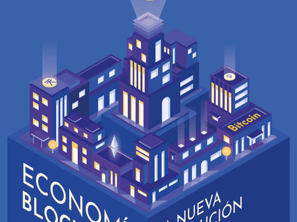 Economia Blockchain (la Nueva Revolucion Industrial)