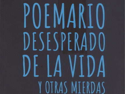 Poemario Desesperado De La Vida Y Otras Mierdas
