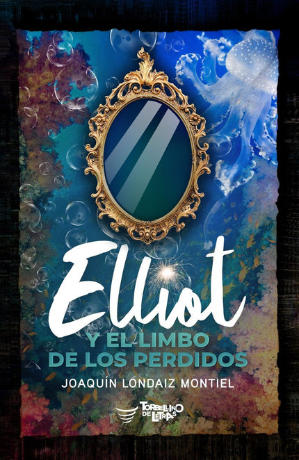 ELLIOT Y EL LIMBO DE LOS PERDIDOS - Joaquín Londaiz Montiel - Tapa blanda