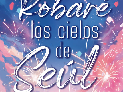 Robaré Los Cielos De Seúl