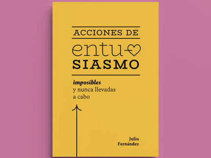 Acciones De Entusiasmo:imposibles Y Nunca Llevadas A Cabo