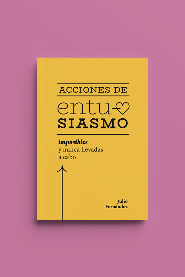 Acciones De Entusiasmo:imposibles Y Nunca Llevadas A Cabo