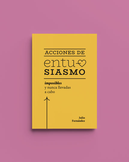 Acciones De Entusiasmo:imposibles Y Nunca Llevadas A Cabo