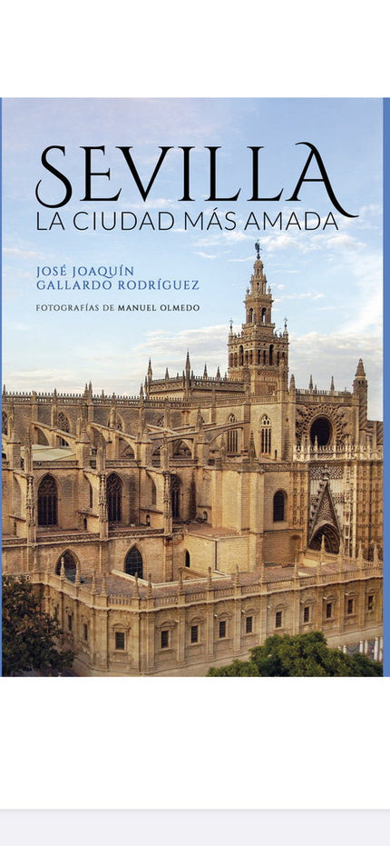 Sevilla la ciudad más amada - José Joaquín Gallardo Rodríguez - RÃºstica