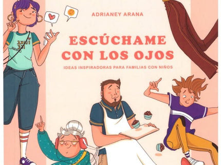 Escuchame Con Los Ojos, Ideas Inspiradoras Para Familias Con Niños