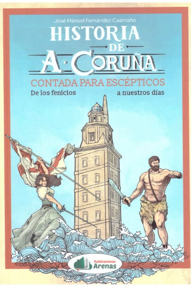 Historia De A Coruña Contada Para Escepticos