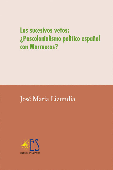 Los sucesivos vetos: ¿Poscolonialismo español con Marruecos? - José María Lizundia Zamalloa - Tapa blanda