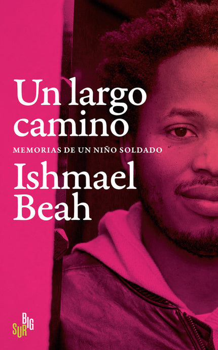 Un Largo Camino. Memorias De Un Niño Soldado