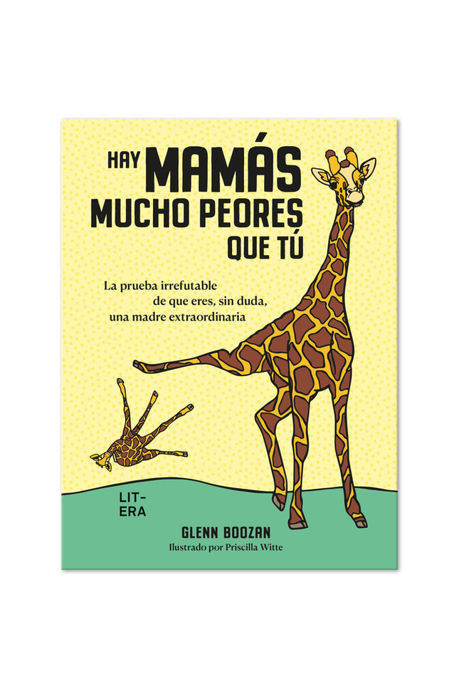 Hay Mamás Mucho Peores Que Tú