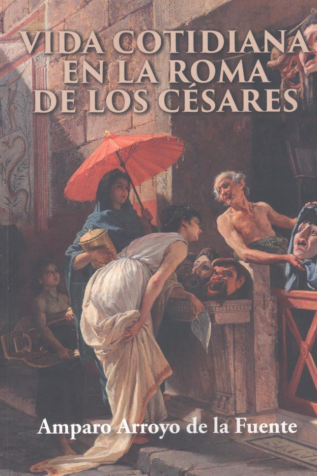 Vida Cotidiana En La Roma De Los Césares