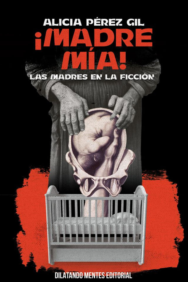 Libro !madre Mia!.madres En La Ficcion: Dice Margaret Atwood en La maldición de Eva que hay personajes femenin ¡Madre mí