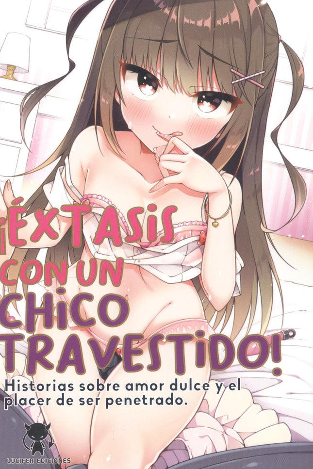 ¡¿éxtasis Con Un Chico Travestido?! Historias Sobre Amor Dulce Y El Placer De Ser Penetrado
