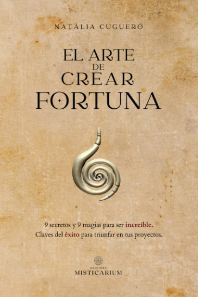 El Arte De Crear Fortuna