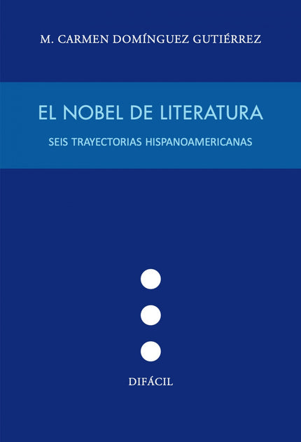 Nobel De Literatura:seis Trayectorias Hispanoamericanas