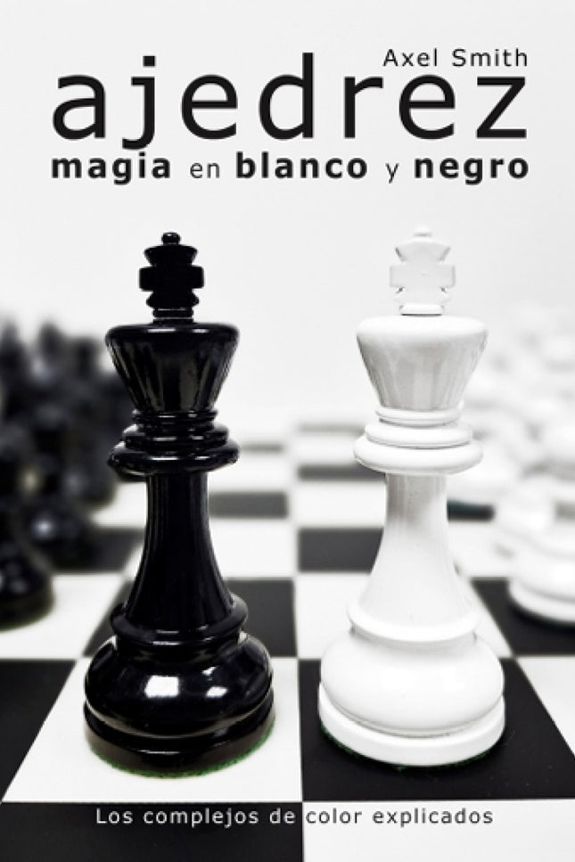 Ajedrez: Magia En Blanco Y Negro