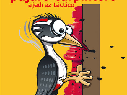 El Método Del Pájaro Carpintero: Ajedrez Táctico