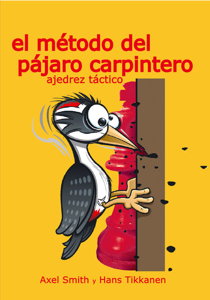 El Método Del Pájaro Carpintero: Ajedrez Táctico