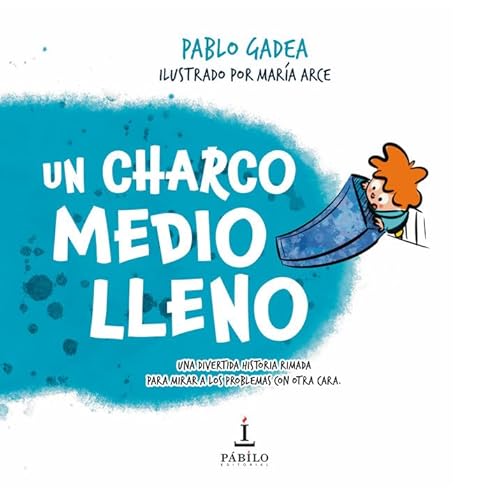 Un charco medio lleno - Arce, María, Gadea, Pablo - TAPA DURA