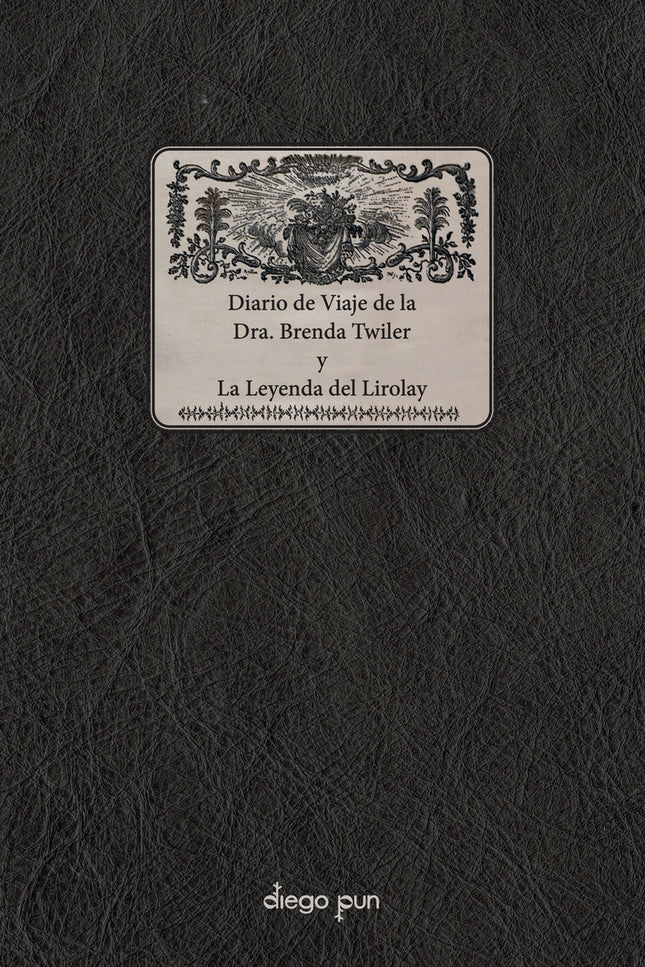 Diario De Viaje De La Dra. Brenda Twiler Y La Leyenda Del Lirolay